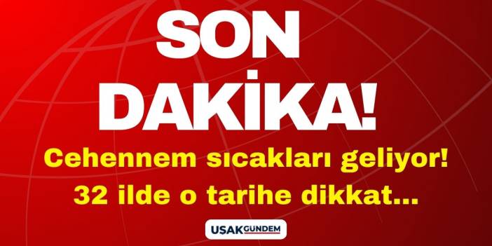 Meteorolojik alarm! Cehennem sıcakları geliyor 32 ilde o tarihe dikkat