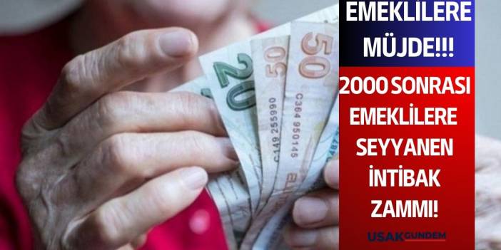 2000 sonrası emekliler için ilk adım atıldı! Emekliye müjde son haber seyyanen intibak zammı ne zaman verilecek?