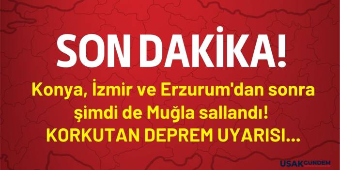 Konya İzmir Erzurum sonrasında Muğla sallandı! Korkutan deprem fırtınası uyarısı kırmızı alarm verilen iller