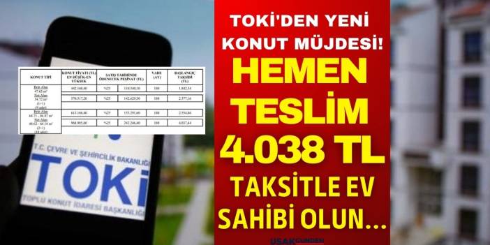 TOKİ'den yeni orta gelir grubu kampanyası! 4.038 TL taksitle 180 ay vadeli hemen teslim sınırlı sayıda konut satışta