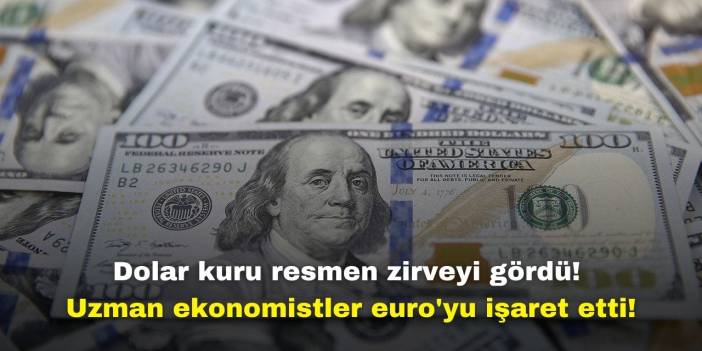 Dolar kuru resmen zirveyi gördü! Uzman ekonomistler euro'yu işaret etti, yatırım sinyali verildi!
