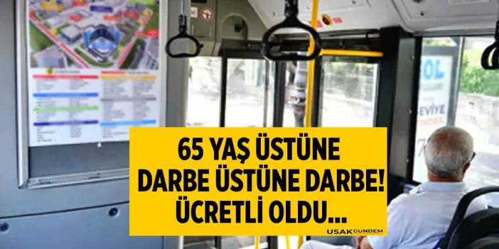 İstanbul Ankara Burdur Aksaray İzmir! 65 yaş üstü otobüs ÜCRETSİZ toplu taşıma kararı BEDAVA sona eriyor