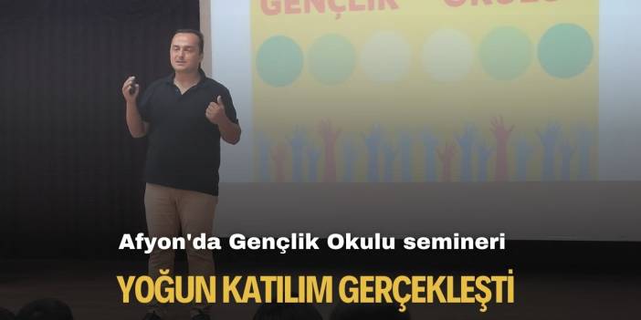 Afyon'da 'Gençlik Okulu' semineri yoğun ilgi gördü