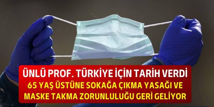 Türkiye'de Eris alarm verildi! 65 yaş üstüne sokağa çıkma yasağı ve maske takma zorunluluğu geri dönüyor
