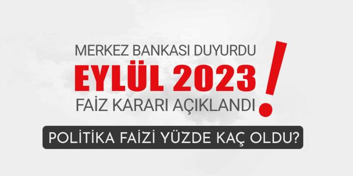Son Dakika! Merkez Bankası Eylül 2023 PPK toplantısı faiz kararı açıklandı