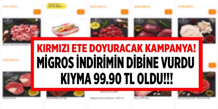 Migros'tan kırmızı ete doyuracak kampanya! Migros indirimin dibine vurdu kıyma 99.90 TL oldu