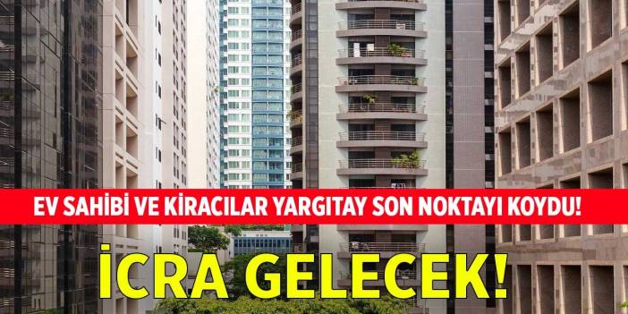 Aidat krizi! Ev sahibi ve kiracılar Yargıtay son noktayı koydu evinize icra gelebilir