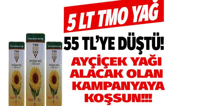 Yağ alacak olanlar kampanyaya koşsun! TMO 5 LT Ayçiçek yağı 55 TL'ye düştü