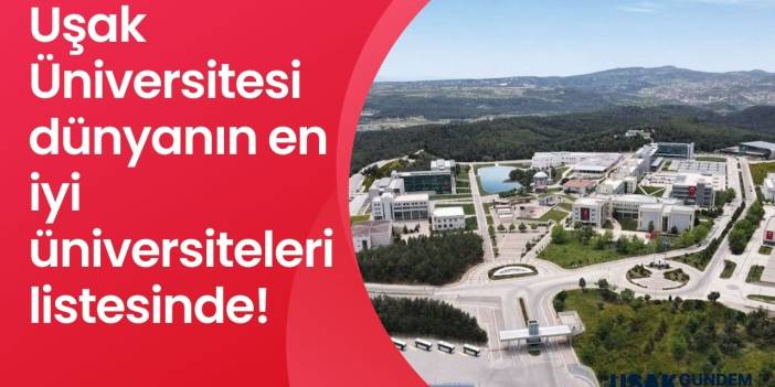 Uşak Üniversitesi dünyanın en iyi üniversiteleri listesinde!