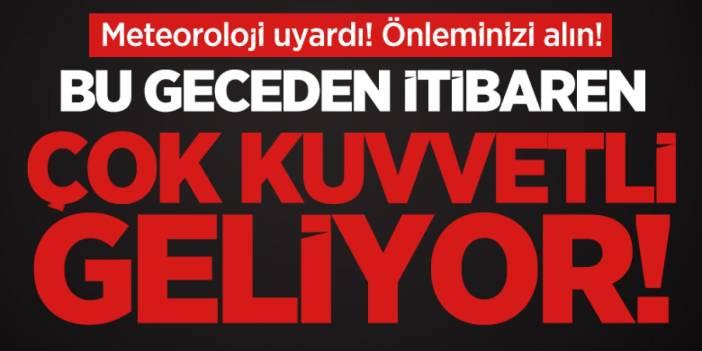 Az önce il il belli oldu! Bu gece kesin olarak geliyor! Acilen tedbirinizi alın