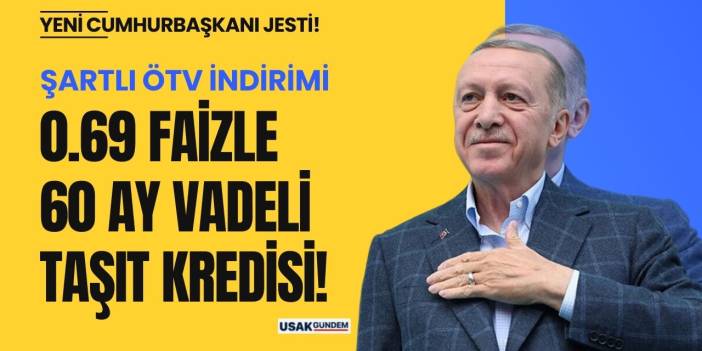 Ayakları yerden kesecek Cumhurbaşkanı jesti! Şartlı ÖTV indirimi 0.69 faizle 60 AY VADELİ araç destek kredisi