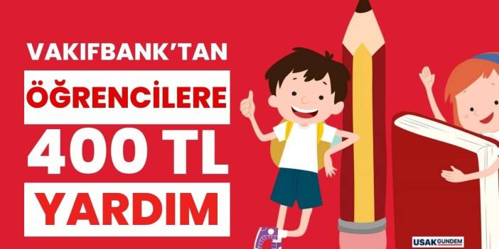 İlkokul Ortaokul Lise Üniversite! Çocuğu okula giden ailelere Vakıfbank'tan 400 TL DESTEK müjdesi