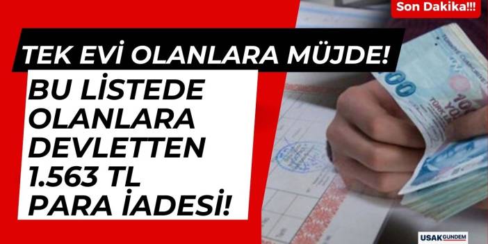 Tek evi olanlar hemen baksın! Tapu sahipleri DİKKAT 1.563 TL PARA İADESİ yapılacağı açıklandı