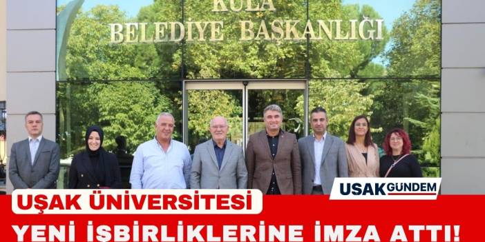 Uşak Üniversitesi yeni iş birliklerine imza attı