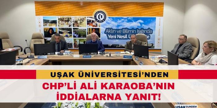 Uşak Üniversitesi'nden CHP'li Ali Karaoba'nın iddialarına yanıt!