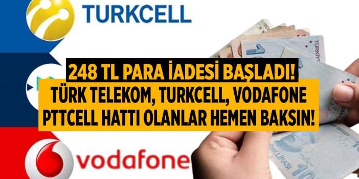 Türk Telekom Vodafone Turkcell PTT CELL hat sahipleri hemen alın! 248 TL PARA İADESİ başladı