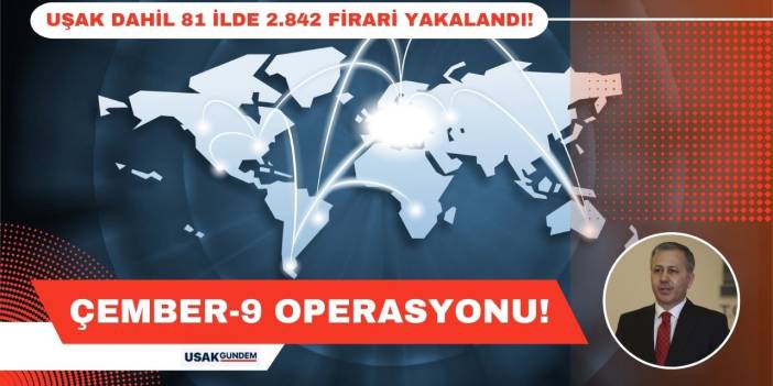 İçişleri Bakanı Ali Yerlikaya duyurdu! Uşak dahil 81 ilde ÇEMBER-9 Operasyonları yapıldı!