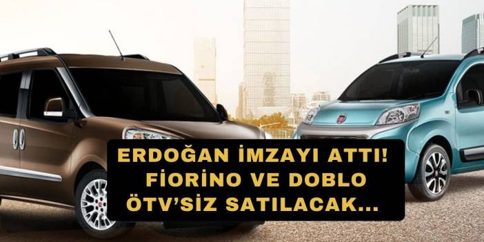Cumhurbaşkanı ÖTV'yi sıfırladı! 520.200 TL'ye ÖTV'siz Doblo ve Fiorino müjdesi enişteleri mest edecek