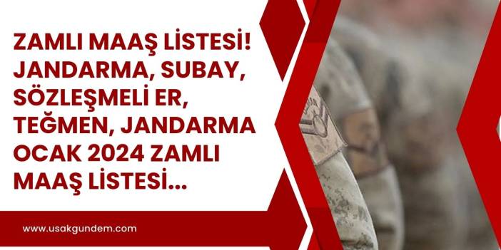 Sözleşmeli er maaşı Ocak 2024 zamlı teğmen subay astsubay yedek subay jandarma maaşı