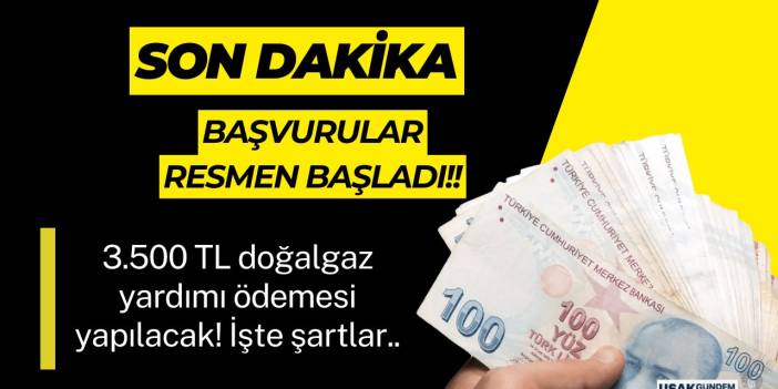 Yıllık 3.500 TL doğalgaz yardımı başvurusu: Kimler alacak, nasıl başvurulur?