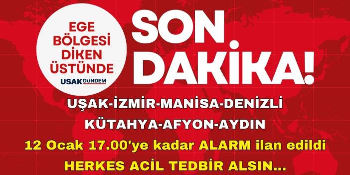 İzmir Kütahya Aydın Uşak Manisa Afyon Denizli! 12 Ocak 17.00'ye kadar kırmızı ALARM ACİL tedbir alınsın