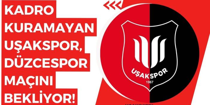 Kadro kuramayan Uşakspor, Düzcespor maçını bekliyor