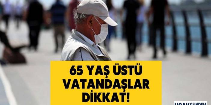 Vaka sayısı patladı 65 yaş üstüne maske zorunluluğu açıklandı! Şart oldu aman dikkat