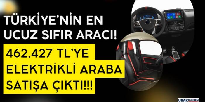 Kaçmaz kampanya! Türkiye'nin en ucuz elektrikli arabası 462.427 TL'ye satışa çıktı üstelik taksitle