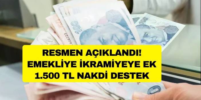 Karar açıklandı! Emekliye Ramazan Bayramı öncesi ikramiyeye ek 1.500 TL nakdi destek ödenecek