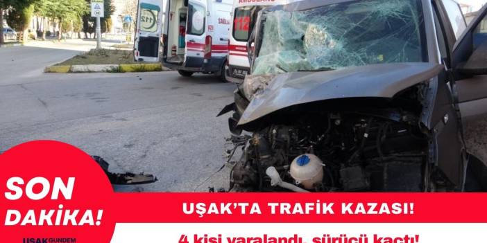 Uşak'ta trafik kazasında 4 kişinin yaralanmasına neden olan sürücü kaçtı!