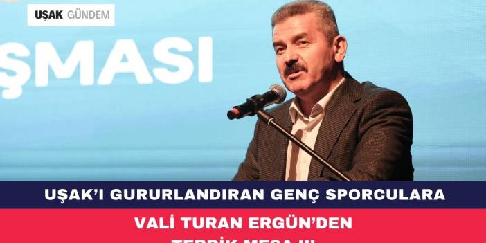 Uşak'ı gururlandıran genç sporculara Vali Turan Ergün'den tebrik!