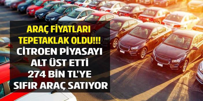 Araç fiyatları TEPETAKLAK oldu! Citroen piyasayı alt üst etti 274 bin TL'ye hemen teslim sıfır araç satıyor