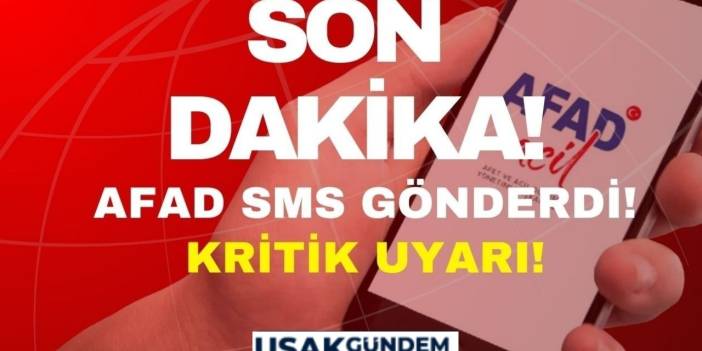 Uşak Aydın İzmir Kütahya Denizli Afyon Manisa! AFAD SMS gönderdi uyarı verildi