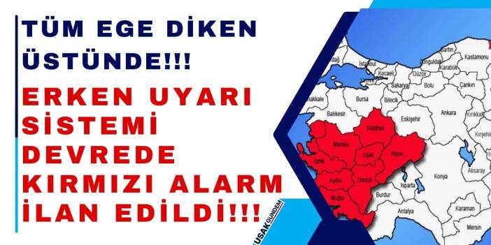 Erken uyarı merkezi devreye girdi! Uşak Kütahya İzmir Afyon Muğla Aydın KIRMIZI ALARM saat verildi