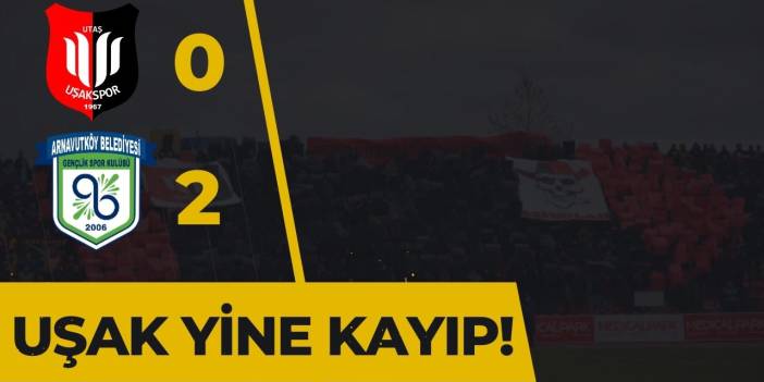 Galibiyete hasret kaldık! Uşakspor 0 - Arnavutköy Belediye Spor 2