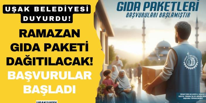 Uşak Belediyesi Ramazan Gıda Paketi dağıtacak! Başvurular başladı