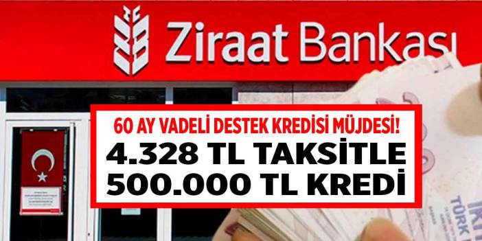 Ziraat Bankası 4.328 TL taksitle 60 ay vadeli 500.000 TL kredi kampanyası başlattı!